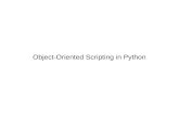 Object-Oriented Scripting in Python · Object-Oriented Scripting Missing Pieces Database problems: – Input file is hard-coded. – We do not check to see if the input is ready.