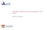 24/7 Multi-Robot Systems operating in real world...24/7 Multi-Robot Systems operating in real world Stefan B. Williams OUTLINE • Introduction to ACFR • Fielding Multi-Robot Systems