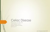 Celiac Disease - upstate.edu · Celiac Disease Celiac disease is a disease of the small intestinal triggered by the protein gluten (in wheat) and related proteins in barley and rye