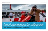 brand experiences for millennials€¦ · brand experiences for millennials ... around them and work to live vs. living to work (like the much sought after Boomers). This generation