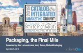 Packaging, the Final Mile - CohereOnePackaging, the Final Mile Presented by: Eric Lockovitch and Marty Toman, Midland Packaging April 24-25, 2019