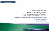 Welcome to the 2008 SUNY ESF/CPBIS ......2008 SUNY‐ESF/CPBIS TECHNOBUSINESS FORUM Market Dominance Through Enterprise Transformation October 22, 2008 Jacquelyn McNutt Forum Chair