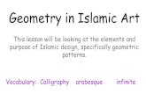 Geometry in Islamic Art · 2020-06-15 · Islamic geometric patterns- Background Knowledge Islamic Art mostly avoids figurative images to avoid becoming objects of worship. This aniconism(