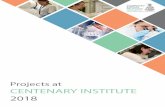 Projects at CENTENARY INSTITUTE 2018 · The Centenary Institute is an independent Medical Research Institute, affiliated with the University of Sydney and Royal Price Alfred Hospital.