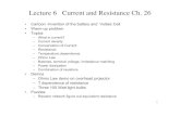 Lecture 6 Current and Resistance Ch. 26 - Galileogalileo.phys.virginia.edu/classes/632.ral5q.summer06/...1 Lecture 6 Current and Resistance Ch. 26 ¥Cartoon -Invention of the battery