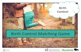 Birth Control Matching Game - Province of Manitoba · Birth Control Matching Game Birth Control ID 51273040 . Instructions Purpose: This game will provide basic information on 6 of