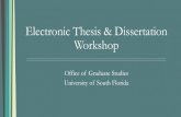 Office of Graduate Studies University of South Florida€¦ · Office of Graduate Studies University of South Florida. Some Facts • ETD stands for Electronic Thesis & Dissertation.