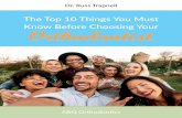 The Top 10 Things You Must Know Before Choosing Your Orthodontist · 2019-07-05 · 10 Things You Must Know Before Choosing Your Orthodontist.” ... If you are scheduling the exam
