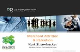 Merchant Attrition & Retention Kurt Strawheckerfiles.ctctcdn.com/347071db201/5adc07e6-3d8b-4953... · consider a loyalty program to reward certain high value customers ... merchant