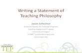Writing a Statement of Teaching Philosophy · Writing a Statement of Teaching Philosophy Jason Schreiner Assistant Director for Graduate Programs . Teaching Engagement Program. University
