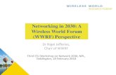 Networking in 2030: A Wireless World Forum …...2019/02/18  · Networking in 2030: A Wireless World Forum (WWRF) Perspective Dr Nigel Jefferies, Chair of WWRF Third ITU Workshop