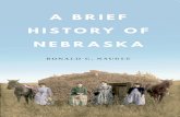 A BRIEF - Welcome | History Nebraska · 2018-05-18 · A BRIEF HISTORY OF NEBRA SKA Ronald C. Naugle ˜˚˛˝˙ˆˇ ˆ ˛ · ˚ ˙ Excerpt from A Brief History of Nebraska. Paperback,