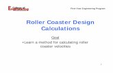 Roller Coaster Design Calculations - Spring 2015 · Initial Paper Design • The Excel spreadsheet can be used for most of the calculations required in the initial design. There are