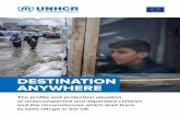 DESTINATION ANYWHERE · DESTINATION ANYWHERE The profile and protection situation of unaccompanied and separated children and the circumstances which lead them to seek refuge in the