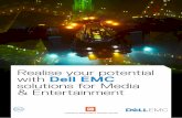 Realise Your Potential with Dell EMC Solutions for …...Realise your potential with Dell EMC solutions for Media & Entertainment T he media and entertainment industry was valued at