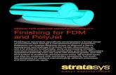 DESIGN FOR ADDITIVE MANUFACTURABILITY: Finishing for FDM … · 2017-12-04 · FDM and PolyJet, FDM Basics and CAD Output for FDM), we emphasized design considerations for the functionality