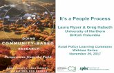 University of Northern British Columbia Doing Community ... · It’s a People Process Laura Ryser & Greg Halseth University of Northern British Columbia Rural Policy Learning Commons