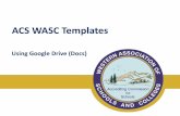 ACS WASC Templates€¦ · File upload, Folder upload, Google Docs, Google Sheets, or Google Slides. You can also create Google Forms, Google Drawings, Google My Maps, etc. • Share