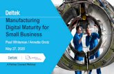 Manufacturing Digital Maturity for Small Business Digital...Increasing Digital maturity: The more skills the workforce needs to support (Training) The more accurate the data needs
