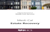 Medi-Cal Estate Recovery - DHCS HomepageMedi-Cal Estate Recovery program must seek repayment from the estates of certain Medi-Cal members after they die. Repayment only applies to