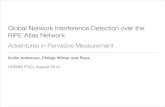 Global Network Interference Detection over the RIPE Atlas ...€¦ · RIPE Atlas Network Adventures in Pervasive Measurement Collin Anderson, Philipp Winter and Roya ! USENIX FOCI,