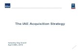 The IAE Acquisition Strategy - Home | Interact Day... · 2016-03-19 · The IAE Acquisition Strategy Industry Day Event April 28th, 2015 ... • Contact us anytime at IAEoutreach@gsa.gov