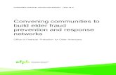 Convening communit ies to build elder fraud …...respond to elder abuse and financial exploitation. To respond to the problem, communities nationwide have developed or are developing
