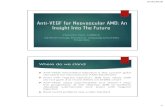 Anti-VEGF for Neovascular AMD: An Insight Into …3/16/2018 1 Anti-VEGF for Neovascular AMD: An Insight Into The Future Hossam Zein, MBBCh Opthalmology Resident, Zagazig University