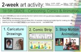 2-week art activity: May 11 and May 18...2-week art activity: 1st-5th GRADE… Cartooning, Comics & Animation May 11 th-15 and May 18th-22nd 2. Comic Strip 3. Stop Motion Animation