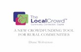 A NEW CROWDFUNDING TOOL FOR RURAL COMMUNITIES€¦ · Crowdfunding Education. Teaching Best Practices Creating User Success –Massolutions Crowdfunding Industry Report. Day to Day