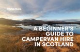 A BEGINNER'S GUIDE TO CAMPERVAN HIRE IN SCOTLAND · CAMPERVAN HIRE Before you set o˜ with your luxury campervan hire, the team at Roseisle will talk you through: ˛ Plugging into