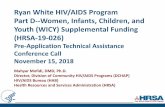 Ryan White HIV/AIDS Program Part D--Women, Infants ...HRSA-19-026. focuses on the program-specific content, including goals, expectations, and requirements of the program 2) HRSA’s