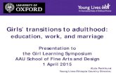 Girls’ transitions to adulthood - gov.uk...Girls’ transitions to adulthood: education, work, and marriage Presentation to the Girl Learning Symposium AAU School of Fine Arts and