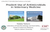 Prudent Use of Antimicrobials in Veterinary Medicine · Prudent Use of Antimicrobials in Veterinary Medicine Yutaka Tamura ... ±．to increase investment in new medicines, diagnostic
