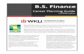 B.S. Finance - WKU...B.S. Finance Career Planning Guide Fall 2018 edition Business Finance Personal Financial Planninginvolves the management of a firm’s assets, both fixed and monetary.