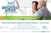 Securing Wireless Medical Infusion Pumps A Use Case · 1 Securing Wireless Medical Infusion Pumps –A Use Case Session 168, February 22, 2017 Gavin O’Brien, Computer Scientist,