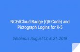 Pictograph Logins for K-5 NCEdCloud Badge (QR Code) and Badge (QR … · “Scan Student QR Code” button added to it beginning Friday, August 16, 2019 LEAs and Charter Schools who