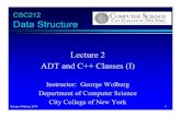Lecture 2 ADT and C++ Classes (I)wolberg/cs212/pdf/CSc212-02-Classes1.pdfGeorge Wolberg, 2016 3 Chapter 2 introduces Object Oriented Programming. OOP is the typical approach to programming