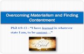 Overcoming Materialism and Finding Contentment · Phil 4:9-13 - “I have learned in whatever state I am, to be content…” Overcoming Materialism and Finding Contentment