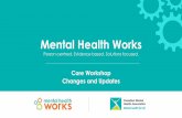 Mental Health Works CORE€¦ · Mental Health Works. Person centred. Evidence based. Solutions focused. Why the changes? What are they? Are they dramatic? Introduction. 1. Some new