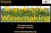 Christian Butzke Enology Professor  · 2015-03-19 · Commercial Winemaking Seri Trarninette Winernaking How to produce Indiana's signature wine The white wine grape variety Traminette