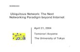 Ubiquitous Network: The Next Networking Paradigm beyond ...dpnm.postech.ac.kr/conf/noms2004/keynotes/noms2004... · Ubiquitous Network: The Next Networking Paradigm beyond Internet