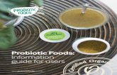 Probiotic Foods: Information guide for users€¦ · the mothers gut, so probiotics in pregnancy are essential to give your little one the best possible start. Children and probiotics