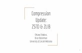 ZSTD & ZLIB Update: Compression - Home · Indico · 2018-11-21 · ZLIB / Cloudflare: Update on work to include Cloudflare patches in ROOT. We will be comparing algorithms based on