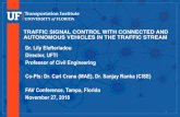TRAFFIC SIGNAL CONTROL WITH CONNECTED AND … Lily...TRAFFIC SIGNAL CONTROL WITH CONNECTED AND AUTONOMOUS VEHICLES IN THE TRAFFIC STREAM Dr. Lily Elefteriadou Director, UFTI Professor