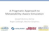 A Pragmatic Approach to Metastability-Aware Simulation · Metastability Effects •Storage elements can enter a metastable state •When timing constraints are violated •Cycle-based