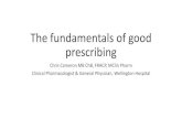 The fundamentals of good prescribing - Home | PHARMAC€¦ · The fundamentals of good prescribing Chris Cameron MB ChB, FRACP, MClin Pharm ... •How to know if it is working •What
