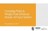 Crazylegs Plaza & Wingra Park Entrance: Mosaic Art …...Crazylegs Plaza & Wingra Park Entrance: Mosaic Art Input Session November 8, 2017 Agenda Thank you to HotelRED! 1. Project