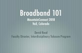 Broadband 101 Slides 2018 - Mountain Connect · Advantages Low cost when telephone network is present Disadvantages Delivers relatively low broadband speeds unless ﬁber is extended