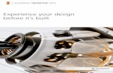 Experience your design before it’s built · to design and build better products in less time. Make Digital Prototyping your competitive advantage Autodesk Inventor allows you to
